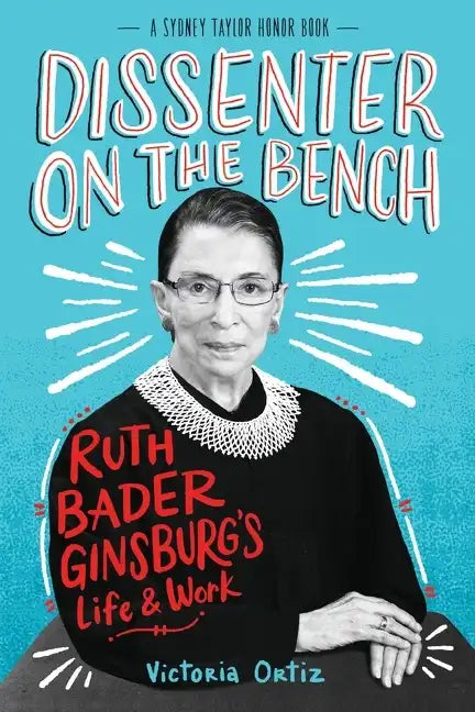 Dissenter on the Bench: Ruth Bader Ginsburg's Life and Work - Hardcover