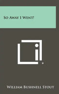 So Away I Went! - Hardcover