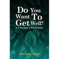 Do You Want To Get Well?: A 31-Day Guide to Daily Devotions - Paperback