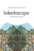 Kaleidoscope: A Collection of Poetry - Paperback