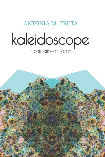 Kaleidoscope: A Collection of Poetry - Paperback