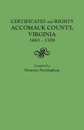 Certificates and Rights, Accomack County, Virginia, 1663-1709 - Paperback