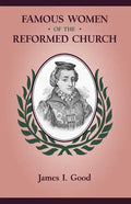Famous Women of the Reformed Church - Paperback