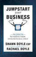 Jumpstart Your Business: 10 Jolts to Ignite Your Entrepreneurial Spirit - Paperback