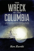 The Wreck of the Columbia: A Broken Boat, a Town's Sorrow & the End of the Steamboat Era on the Illinois River - Paperback