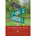 Summerville Park: A Centennial History - Hardcover