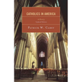 Catholics in America: A History - Paperback