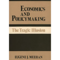 Economics and Policymaking: The Tragic Illusion - Hardcover