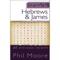 Straight to the Heart of Hebrews and James: 60 Bite-Sized Insights - Paperback