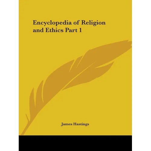 Encyclopedia of Religion and Ethics Part 1 - Paperback