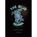The Blue Iguana Tattoo Collective healing arts - Paperback