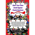 Start Your Own Small Jigsaw Puzzle Business: Like I Did - Paperback