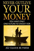 Never Outlive Your Money: Five Foundational Lessons for a Lifetime of Personal and Financial Freedom - Paperback