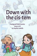 Down with the Cis-tem: Assigned Male Comics issue n.01 - Paperback