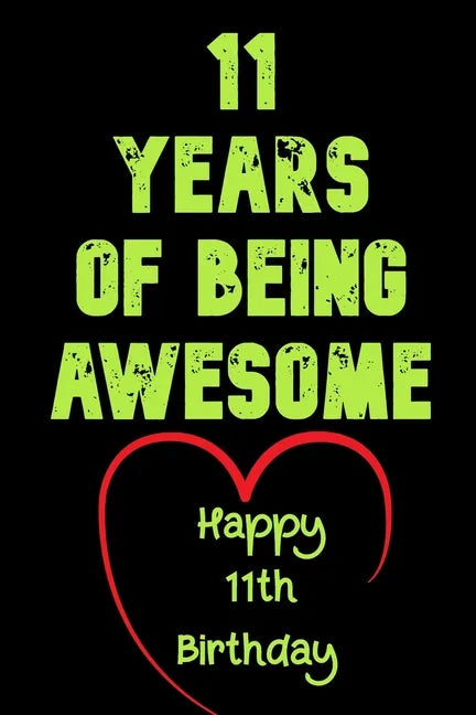 11 Years Of Being Awesome Happy 11th Birthday: 11 Years Old Gift for Boys & Girls - Paperback