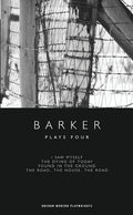 Barker: Plays Four: I Saw Myself; The Dying of Today; Found in the Ground; The Road, The House, The Road - Paperback