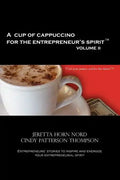 A Cup of Cappuccino for the Entrepreneur's Spirit Volume II - Paperback