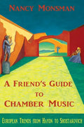A Friend's Guide to Chamber Music: European Trends from Haydn to Shostakovich - Paperback