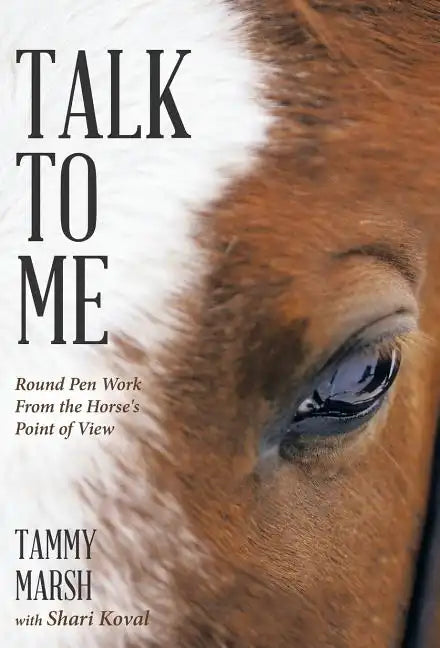 Talk to Me: Round Pen Work from the Horse's Point of View - Hardcover