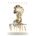 The Wisdom Within: Cracking the Secrets of Meaning, Purpose, & Security - Paperback