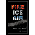 Fire Ice Air: A Polish Jew's Memoir of Yeshiva, Siberia, America - Paperback