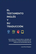 El testamento inglés y su traducción: Guía para la traducción al español de testamentos y otros documentos del derecho de sucesiones inglés - Paperback