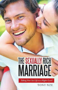 The Sexually Rich Marriage: Taking Your Sex Life to the Next Level - Paperback