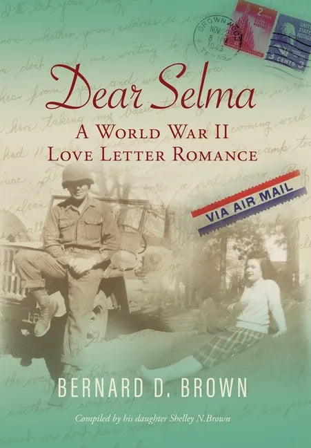 Dear Selma: A World War II Love Letter Romance - Hardcover
