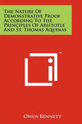 The Nature Of Demonstrative Proof According To The Principles Of Aristotle And St. Thomas Aquinas - Paperback