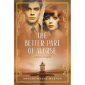 The Better Part of Worse: A Novel of Hope - Paperback