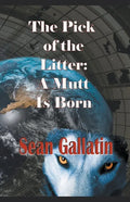 The Pick of the Litter: A Mutt Is Born - Paperback