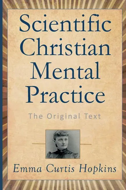 Scientific Christian Mental Practice: The Original Text - Paperback