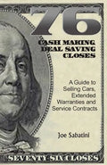 76 Cash Making, Deal Saving Closes: A Guide to Selling Cars, Extended Warranties and Service Contracts - Paperback