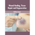 Wound Healing, Tissue Repair and Regeneration - Hardcover