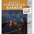 Birth of the Star-Spangled Banner: A Fly on the Wall History - Hardcover