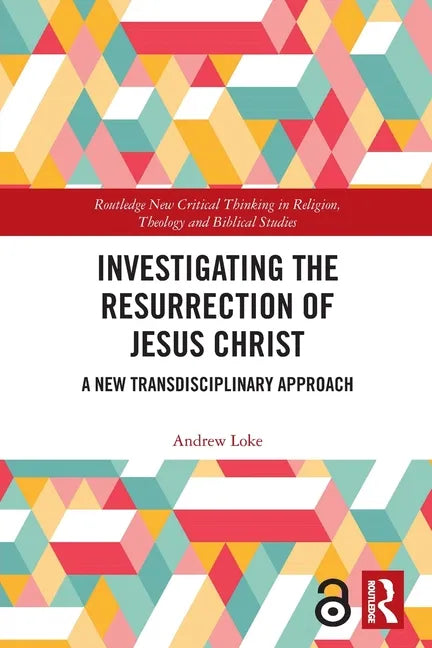 Investigating the Resurrection of Jesus Christ: A New Transdisciplinary Approach - Paperback