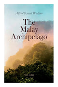 The Malay Archipelago (Vol. 1&2): Complete Edition - Paperback