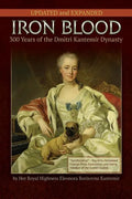 IRON BLOOD--300 Years of the Dmitri Kantemir Dynasty: Updated and Revised - Paperback