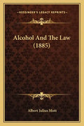 Alcohol And The Law (1885) - Paperback
