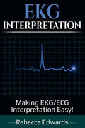 EKG Interpretation: Making EKG/ECG Interpretation Easy! - Paperback