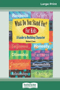 What Do You Stand For? For Kids: A Guide to Building Character (16pt Large Print Edition) - Paperback