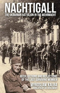 Nachtigall - The Ukrainian Battalion in the Wehrmacht: Recollections and reflections of the last surviving member - Paperback