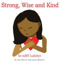Strong, Wise and Kind: An mBIT Lullabye - Hardcover