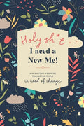 Holy Sh*t I Need a New Me: A 90 day Food & Exercise Tracker for People in Need of Change - Paperback