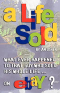 A Life Sold - What Ever Happened to That Guy Who Sold His Whole Life on Ebay? - Paperback