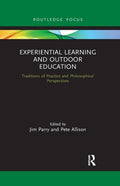 Experiential Learning and Outdoor Education: Traditions of Practice and Philosophical Perspectives - Paperback