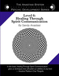 The Anastasi System - Psychic Development Level 6: Healing Through Spirit Communication - Paperback