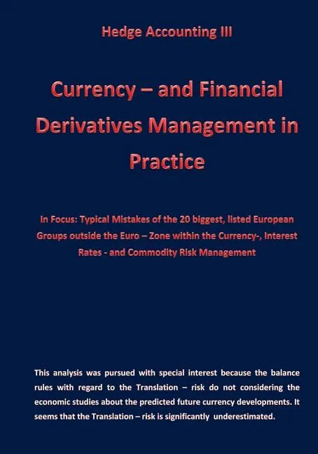Currency - and Financial Derivative Management in Practice: Hedge Accounting III - Paperback