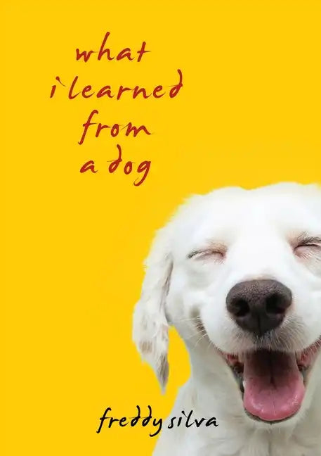What I Learned From A Dog - Paperback
