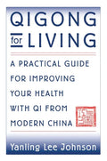 Qigong for Living: A Practical Guide to Improving Your Health with Qi from Modern China - Paperback